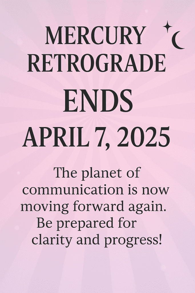 Mercury Retrograde ends on 7 april, 2025